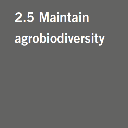 Target 2.5: Maintain agrobiodiviersity